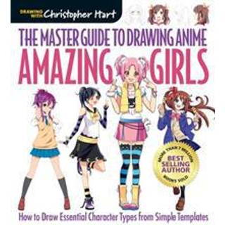 The Master Guide to Drawing Anime: Amazing Girls