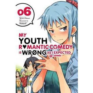 My Youth Romantic Comedy Is Wrong, As I Expected @ comic, Vol. 6 (manga)