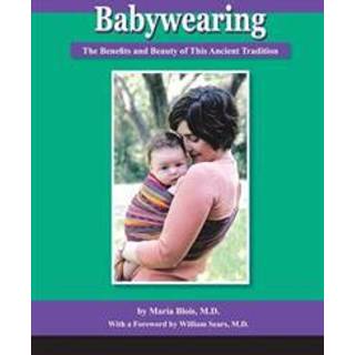 Babywearing: The Benefits and Beauty of This Ancient Tradition