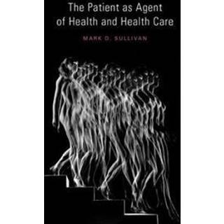 The Patient as Agent of Health and Health Care