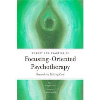 Theory and Practice of Focusing-Oriented Psychotherapy