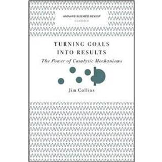 Turning Goals into Results (Harvard Business Review Classics)