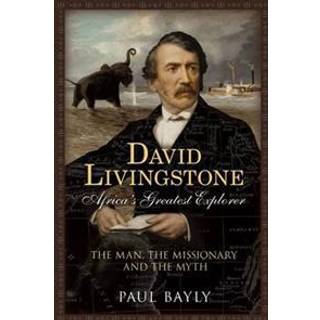 David Livingstone, Africa's Greatest Explorer