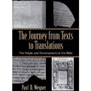 The Journey from Texts to Translations – The Origin and Development of the Bible