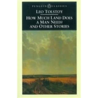 How Much Land Does a Man Need? & Other Stories