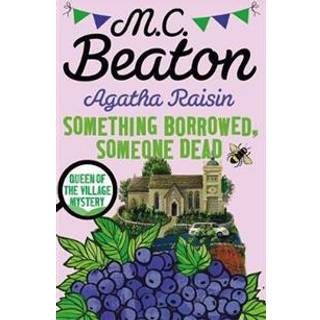 Agatha Raisin: Something Borrowed, Someone Dead