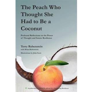 The Peach Who Thought She Had to Be a Coconut: Profound Reflections on the Power of Thought and Innate Resilience