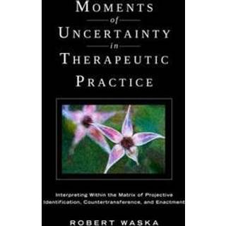 Moments of Uncertainty in Therapeutic Practice
