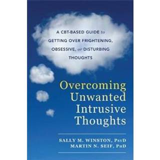 Overcoming Unwanted Intrusive Thoughts