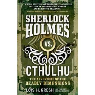 Sherlock Holmes vs. Cthulhu: The Adventure of the Deadly Dimensions