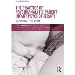 The Practice of Psychoanalytic Parent-Infant Psychotherapy