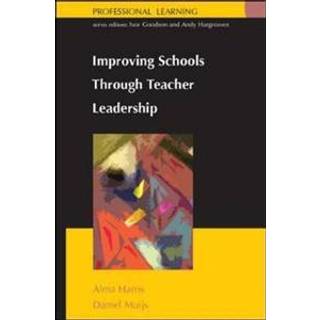 Improving Schools Through Teacher Leadership (4, 2004) | Alma Harris,Daniel Muijs