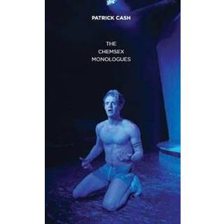 The Chemsex Monologues