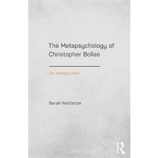 The Metapsychology of Christopher Bollas