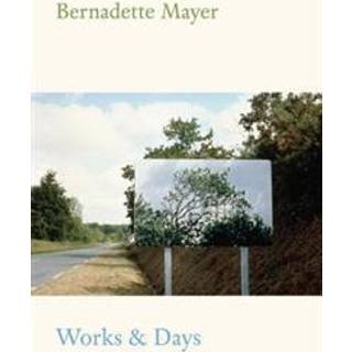 Works and Days (4, 2016) | Bernadette Mayer
