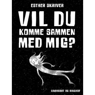 Vil du komme sammen med mig?