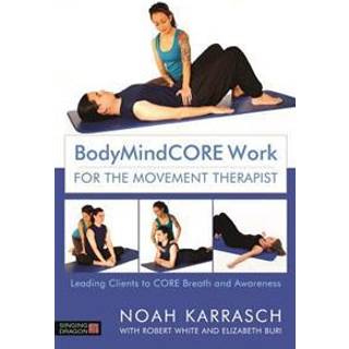 BodyMindCORE Work for the Movement Therapist