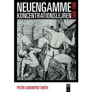 Neuengamme - Koncentrationslejren 1938-1945 - Peter Langwithz Smith