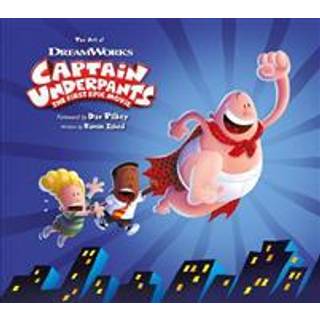 The Art of Captain Underpants The First Epic Movie
