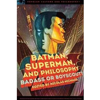 Batman, Superman, and Philosophy