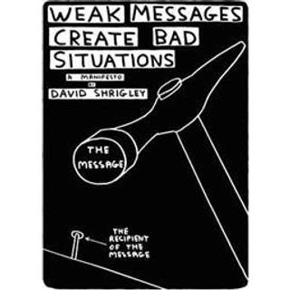 Weak Messages Create Bad Situations