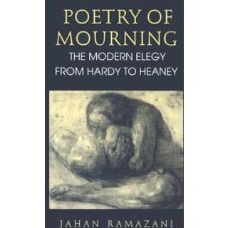Poetry of Mourning – The Modern Elegy from Hardy to Heaney