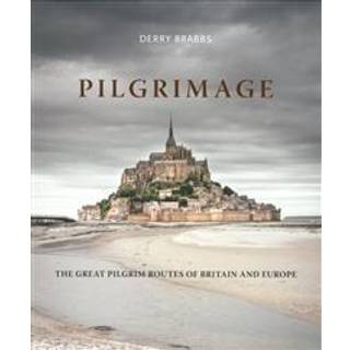 Pilgrimage: The Great Pilgrim Routes of Britain and Europe