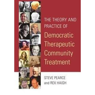 The Theory and Practice of Democratic Therapeutic Community Treatment