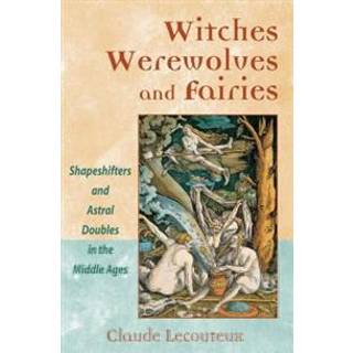 Witches, Werewolves, and Fairies