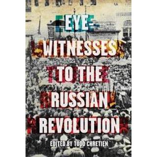 Eyewitnesses To The Russian Revolution
