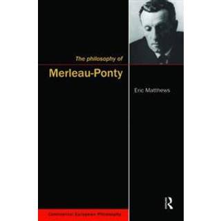 The Philosophy of Merleau-Ponty
