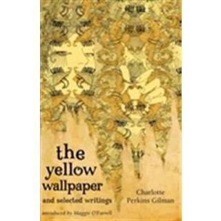 The Yellow Wallpaper And Selected Writings