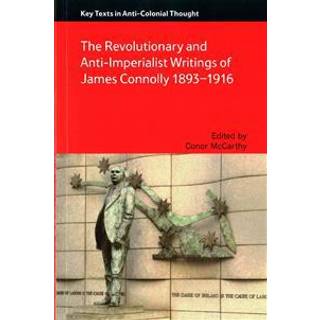 The Revolutionary and Anti-Imperialist Writings of James Connolly 1893-1916