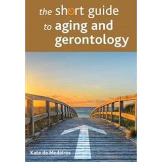 The Short Guide to Aging and Gerontology