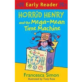 Horrid Henry Early Reader: Horrid Henry and the Mega-Mean Time Machine