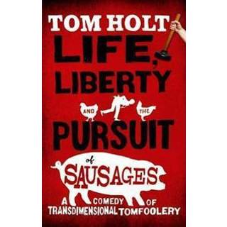 Life, Liberty And The Pursuit Of Sausages