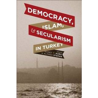 Democracy, Islam, and Secularism in Turkey