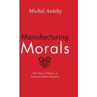 Manufacturing Morals