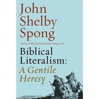 Biblical Literalism: A Gentile Heresy: A Journey into a New Christianity Through the Doorway of Matthew's Gospel
