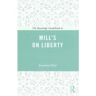 The Routledge Guidebook to Mill's On Liberty