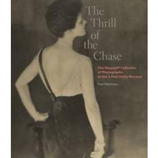 The Thrill of the Chase - The Wagstaff Collection of Photographs at the J. Paul Getty Museum