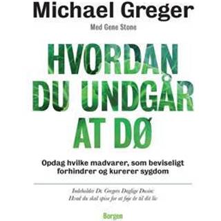 Hvordan du undgår at dø - Gene Stone;Dr Michael Greger
