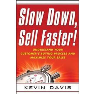 Slow Down, Sell Faster!