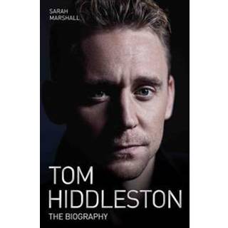 Tom Hiddleston - The Biography