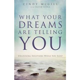 What Your Dreams Are Telling You – Unlocking Solutions While You Sleep