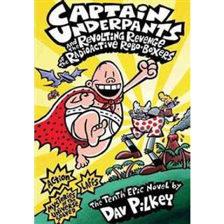Captain Underpants and the Revolting Revenge of the Radioactive Robo-Boxers