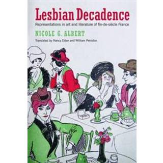 Lesbian Decadence – Representations in Art and Literature of Fin–de–Siecle France