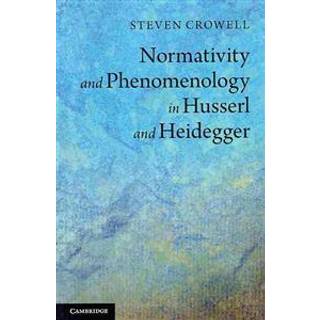 Normativity and Phenomenology in Husserl and Heidegger