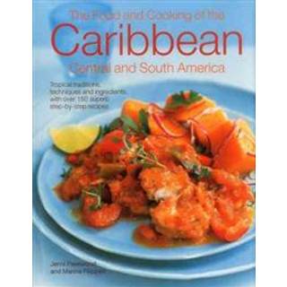 The Food and Cooking of the Caribbean Central and South America