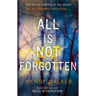 All Is Not Forgotten: The bestselling gripping thriller you’ll never forget